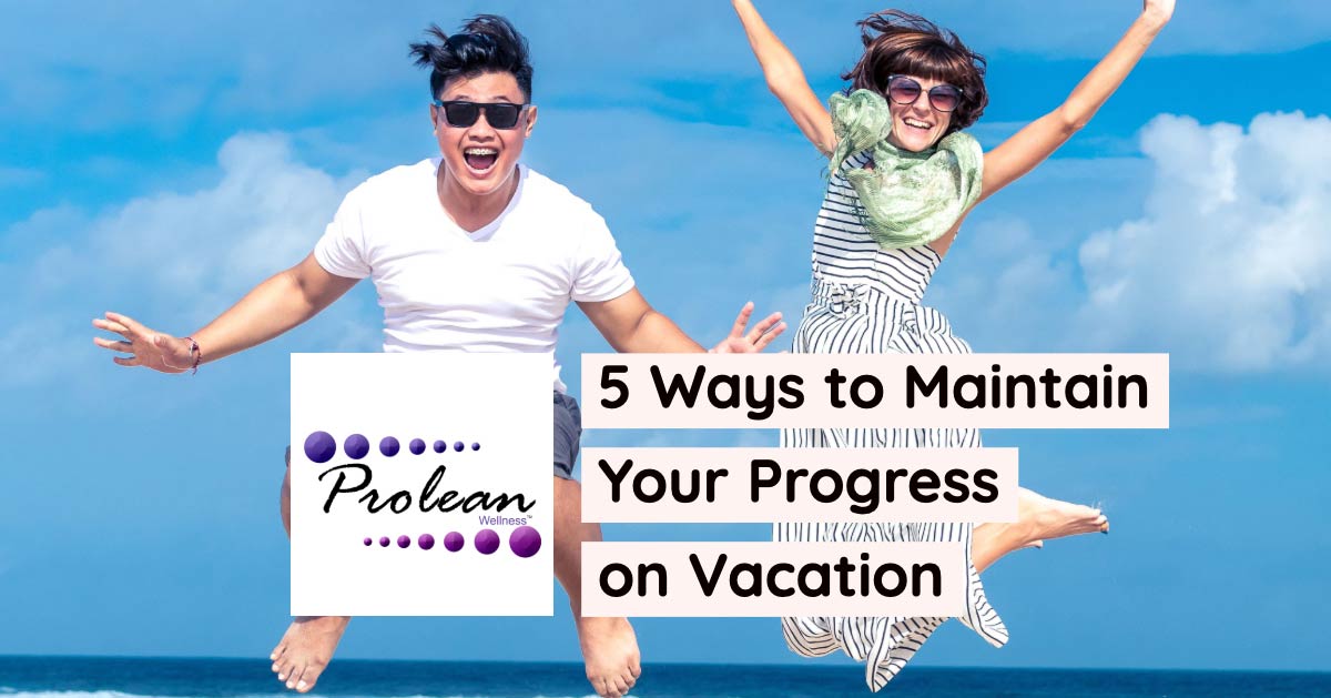 5 Ways to Maintain Your Progress on Vacation