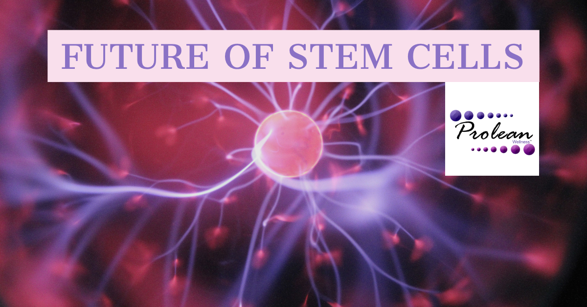 The Future of Stem Cells: 5 Uses You’ll Likely See in Your Lifetime