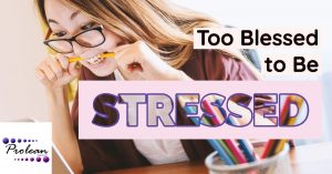Too Blessed to Be Stressed: Staying Calm and Keeping Cortisol Levels Low