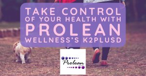 Take Control of Your Health with Prolean Wellness’s K2PlusD-2