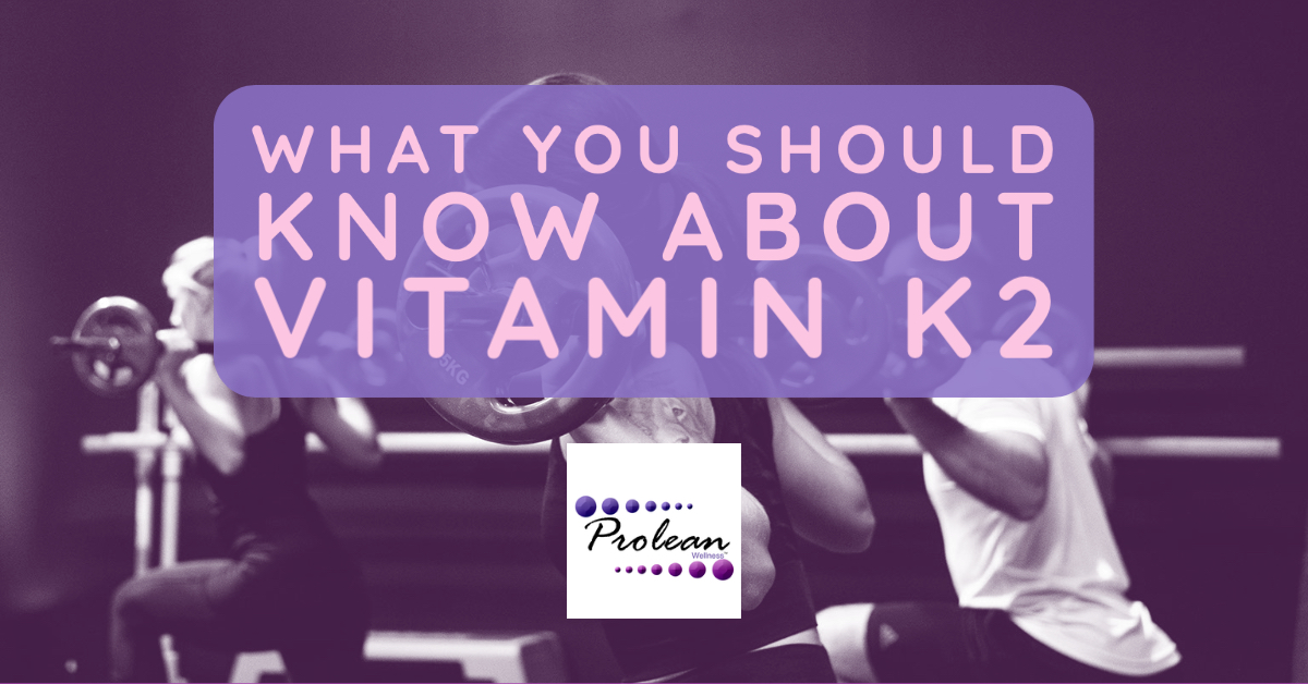 What You Should Know About Vitamin K2