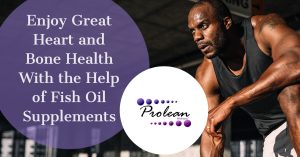 Enjoy Great Heart and Bone Health With the Help of Fish Oil Supplements