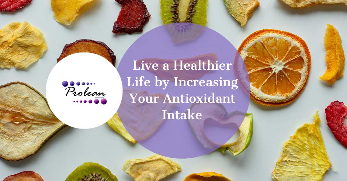 Live a Healthier Life by Increasing Your Antioxidant Intake